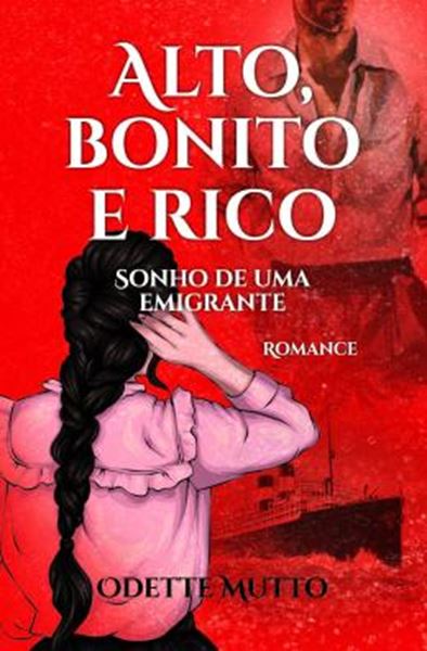 Picture of ALTO, BONITO E RICO - SONHO DE UMA IMIGRANTE