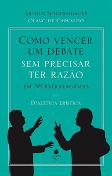 Imagem de COMO VENCER UM DEBATE SEM PRECISAR TER RAZAO - EM 38 ESTRATAGEMAS - 3ª ED