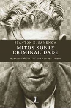 Imagem de MITOS SOBRE CRIMINALIDADE - A PERSONALIDADE CRIMINOSA E SEU TRATAMENTO