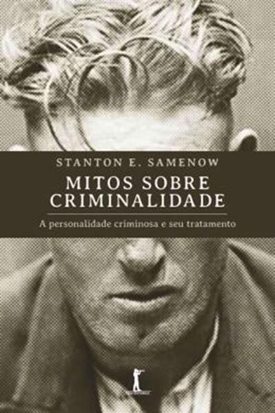 Picture of MITOS SOBRE CRIMINALIDADE - A PERSONALIDADE CRIMINOSA E SEU TRATAMENTO