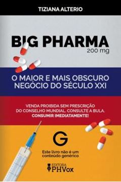 Imagem de BIG PHARMA - O MAIOR E MAIS OBSCURO NEGÓCIO DO SÉCULO XXI