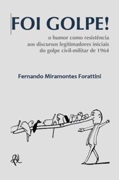 Imagem de FOI GOLPE!  - O HUMOR COMO RESISTENCIA AOS DISCURSOS LEGITIMADORES INICIAIS DO GOLPE CIVIL-MILITAR DE 1964
