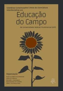 Imagem de COLETANEA COMEMORATIVA CINCO ANOS DA LICENCIATURA INTERDISCIPLINAR EM EDUCACAO DO CAMPO DA UNIVERSIDADE FEDERAL FLUMINENSE (UFF)