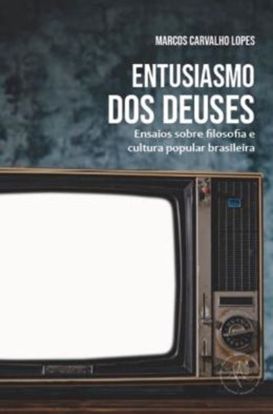 Picture of ENTUSIASMO DOS DEUSES - ENSAIOS SOBRE FILOSOFIA E CULTURA POPULAR BRASILEIRA