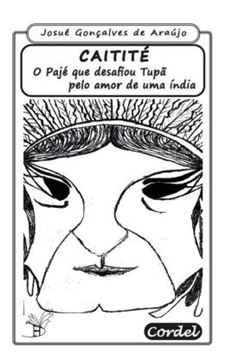 Imagem de CAITITE, O PAJE QUE DESAFIOU TUPA  PELO AMOR DE UMA INDIA