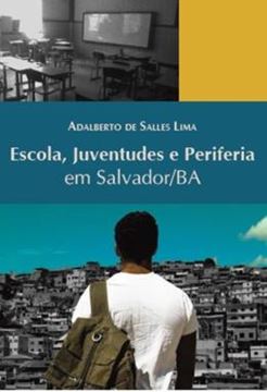 Imagem de ESCOLA, PERIFERIA E JUVENTUDES EM SALVADOR/BA