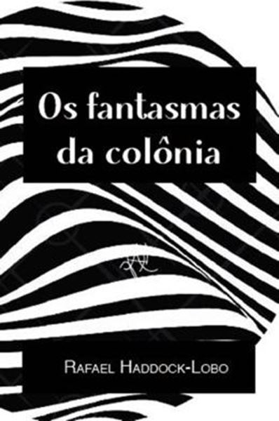 Picture of FANTASMAS DA COLONIA, OS - NOTAS DE DESCONTRUCAO E FILOSOFIA POPULAR BRASILEIRA