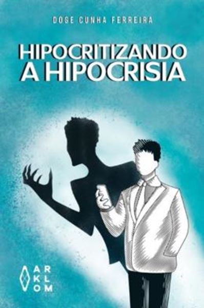 Picture of HIPOCRITIZANDO A HIPOCRISIA - INDIGNAR-SE!