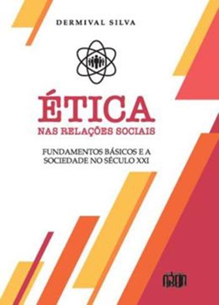 Picture of ETICA NAS RELACOES SOCIAIS - FUNDAMENTOS BASICOS E A SOCIEDADE NO SECULO XXI