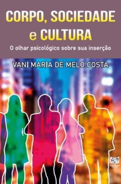 Picture of CORPO, SOCIEDADE E CULTURA - O OLHAR PSICOLOGICO SOBRE SUA INSERCAO