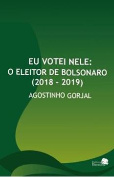 Imagem de EU VOTEI NELE  - O ELEITOR DE BOLSONARO (2018 - 2019)