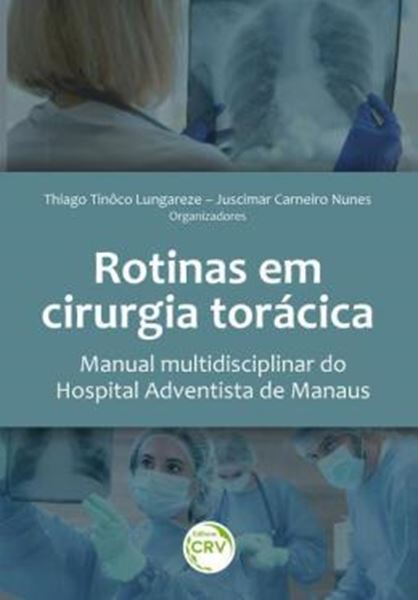 Picture of ROTINAS EM CIRURGIA TORACICA MANUAL MULTIDISCIPLINAR DO HOSPITAL ADVENTISTA DE MANAUS