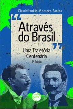 Imagem de ATRAVES DO BRASIL UMA TRAJETORIA CENTENARIA 2ª EDICAO REVISADA E AMPLIADA