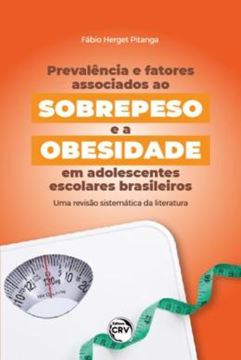 Imagem de PREVALENCIA E FATORES ASSOCIADOS AO SOBREPESO E A OBESIDADE EM ADOLESCENTES ESCOLARES BRASILEIROS