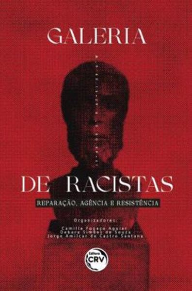 Picture of GALERIA DE RACISTAS: REPARACAO, AGENCIA E RESISTENCIA