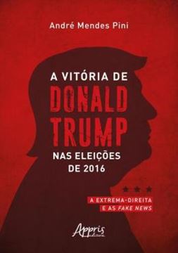 Imagem de A VITORIA DE DONALD TRUMP NAS ELEICOES DE 2016 - A EXTREMA-DIREITA E AS FAKE NEWS