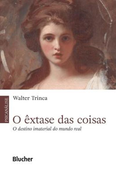 Picture of O EXTASE DAS COISAS - O DESTINO IMATERIAL DO MUNDO REAL