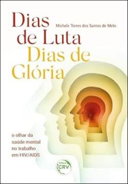 Imagem de DIAS DE LUTA, DIAS DE GLORIA - O OLHAR DA SAUDE MENTAL NO TRABALHO EM HIV/AIDS
