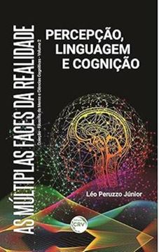 Imagem de AS MULTIPLAS FACES DA REALIDADE - PERCEPCAO, LINGUAGEM E COGNICAOCOLECAO FILOSOFIA DA MENTE E CIENCIAS COGNITIVAS