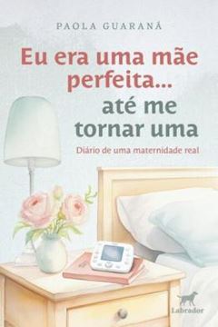 Imagem de EU ERA UMA MAE PERFEITA... ATE ME TORNAR UMA