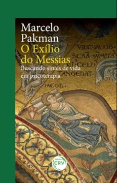Imagem de O EXILIO DO MESSIAS - BUSCANDO SINAIS DE VIDA EM PSICOTERAPIA