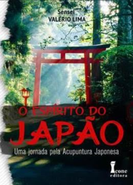 Imagem de O ESPIRITO DO JAPAO: UMA JORNADA PELA ACUPUNTURA JAPONESA