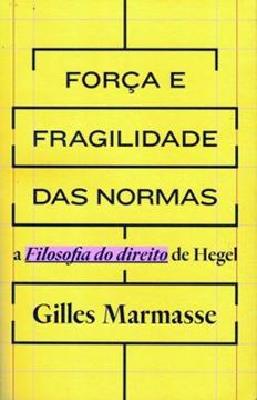 Imagem de FORCA E FRAGILIDADE DAS NORMAS - A FILOSOFIA DO DIREITO DE HEGEL