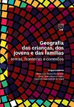 Imagem de GEOGRAFIA DAS CRIANCAS DOS JOVENS E DAS FAMILIAS - TEMAS, FRONTEIRAS E CONEXOES