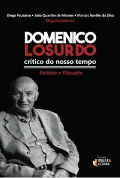 Imagem de DOMENICO LOSURDO, CRITICO DO NOSSO TEMPO - POLITICA E FILOSOFIA