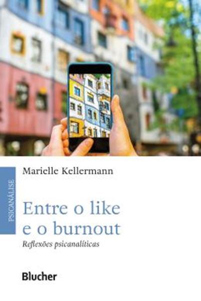 Picture of ENTRE O LIKE E O BURNOUT - REFLEXOES PSICANALITICAS