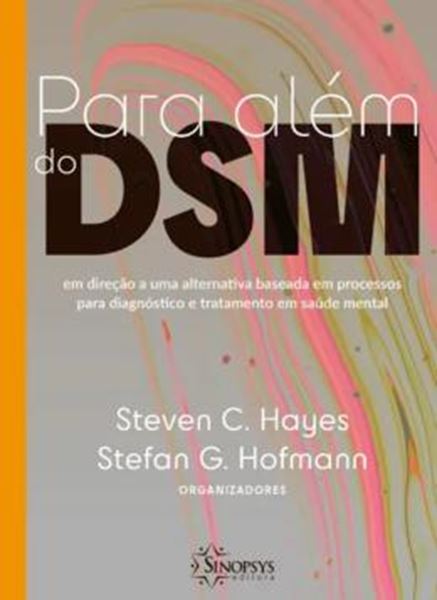 Picture of PARA ALEM DO DSM - EM DIRECAO A UMA ALTERNATIVA BASEADA EM PROCESSOS PARA DIAGNOSTICO E TRATAMENTO EM SAUDE MENTAL