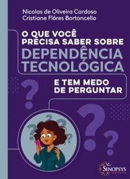 Imagem de QUE VOCE PRECISA SABER SOBRE DEPENDENCIA TECNOLOGICA E TEM MEDO DE PERGUNTAR, O