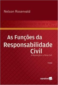 Imagem de AS FUNCOES DA RESPONSABILIDADE CIVIL - 4ª ED - A REPARAÇÃO E A PENA CIVIL