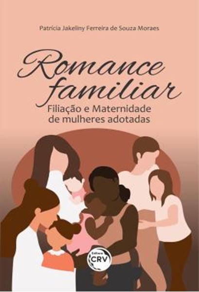 Picture of ROMANCE FAMILIAR - FILIACAO E MATERNIDADE DE MULHERES ADOTADAS