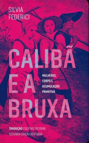 Picture of CALIBA E A BRUXA - MULHERES CORPO E ACUMULACAO PRIMITIVA - 2ª ED