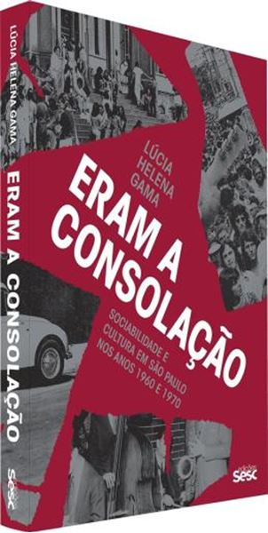Picture of ERAM A CONSOLACAO - SOCIABILIDADE E CULTURA EM SÃO PAULO NOS ANOS 1960 E 1970