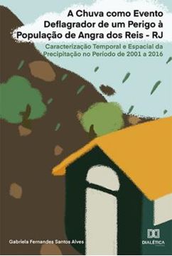 Imagem de CHUVA COMO EVENTO DEFLAGRADOR DE UM PERIGO A POPULACAO DE ANGRA DOS REIS - RJ, A