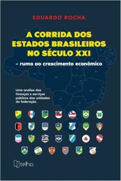 Imagem de CORRIDA DOS ESTADOS BRASILEIROS NO SECULO XXI  RUMO AO CRESCIMENTO ECONOMICO, A