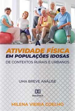 Imagem de A ATIVIDADE FISICA EM POPULACOES IDOSAS DE CONTEXTOS RURAIS E URBANOS