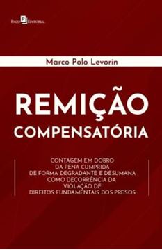 Imagem de REMICAO COMPENSATORIA - CONTAGEM EM DOBRO DA PENA CUMPRIDA DE FORMA DEGRADANTE E DESUMANA COMO DECORRENCIA DA VIOLACAO DE DIREITOS FUNDAMENTAIS DOS PRESOS