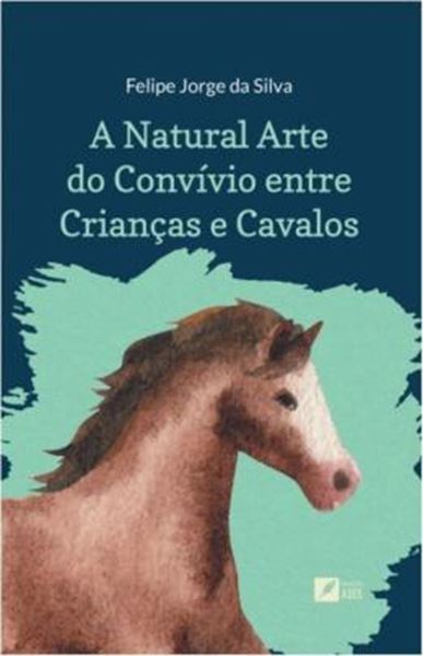 Picture of NATURAL ARTE DO CONVIVIO ENTRE CRIANCAS E CAVALOS, A