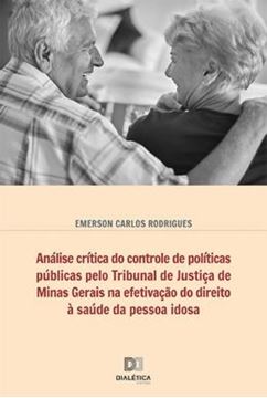 Imagem de ANALISE CRITICA DO CONTROLE DE POLITICAS PUBLICAS PELO TRIBUNAL DE JUSTICA DE MINAS GERAIS NA EFETIVACAO DO DIREITO A SAUDE DA PESSOA IDOSA