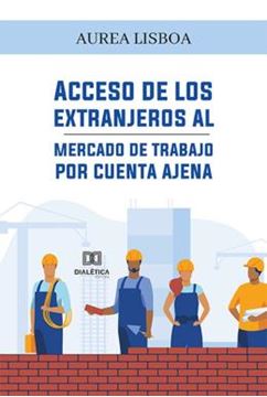 Imagem de ACCESO DE LOS EXTRANJEROS AL MERCADO DE TRABAJO POR CUENTA AJENA