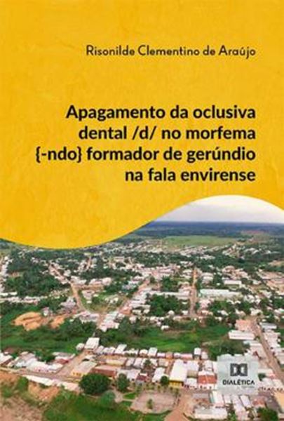 Picture of APAGAMENTO DA OCLUSIVA DENTAL D NO MORFEMA -NDO FORMADOR DE GERUNDIO NA FALA ENVIRENSE