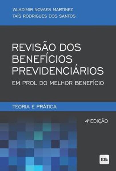 Picture of REVISAO DOS BENEFICIOS PREVIDENCIARIOS EM PROL DO MELHOR BENEFICIO - 4ª ED