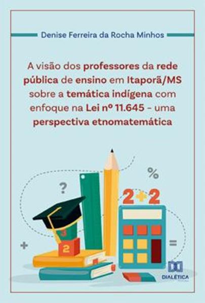 Picture of A VISAO DOS PROFESSORES DA REDE PUBLICA DE ENSINO EM ITAPORA MS SOBRE A TEMATICA INDIGENA COM ENFOQUE NA LEI NO 11.645