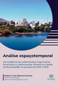 Imagem de ANALISE ESPACOTEMPORAL DA INCIDENCIA DE LEISHMANIOSE TEGUMENTAR AMERICANA E LEISHMANIOSE VISCERAL NA CIDADE DE BARREIRAS BA NO PERIODO DE 2010 A 2019