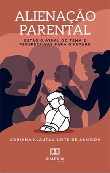 Picture of ALIENACAO PARENTAL - ESTAGIO ATUAL DO TEMA E PERSPECTIVAS PARA O FUTURO