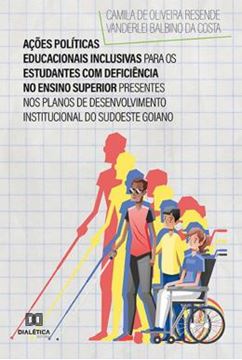 Imagem de ACOES POLITICAS EDUCACIONAIS INCLUSIVAS PARA OS ESTUDANTES COM DEFICIENCIA NO ENSINO SUPERIOR PRESENTES NOS PLANOS DE DESENVOLVIMENTO INSTITUCIONAL DO SUDOESTE GOIANO