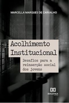 Imagem de ACOLHIMENTO INSTITUCIONAL - DESAFIOS PARA A REINSERCAO SOCIAL DOS JOVENS